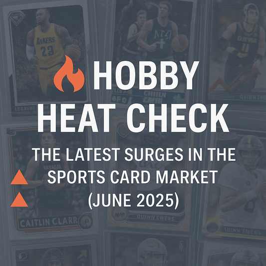 Hobby Heat Check: The Latest Surges in the Sports Card Market (June 2025)